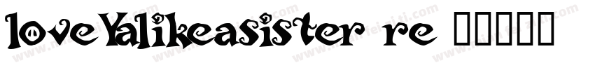 loveYalikeasister re字体转换